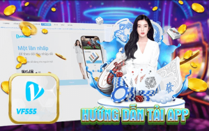 Hướng dẫn cách tải app Vf555 đơn giản nhất